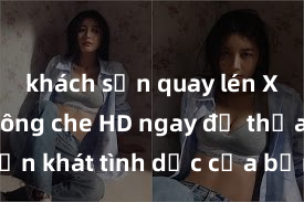 khách sạn quay lén Xem sex không che HD ngay để thỏa mãn cơn khát tình dục của bạn! Video chất lượng cao, cảnh quay rõ nét, sẽ khiến bạn không thể rời mắt! Hãy trải nghiệm ngay!