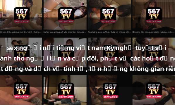 sex người nổi tiếng việt nam Kỳ nghỉ tuyệt vời tại khu nghỉ dưỡng dành cho người lớn và cặp đôi, phục vụ các hoạt động và dịch vụ tinh tế, tận hưởng không gian riêng tư và lãng mạn.