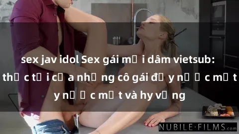 sex jav idol Sex gái mại dâm vietsub: Cuộc sống thực tại của những cô gái đầy nước mắt và hy vọng