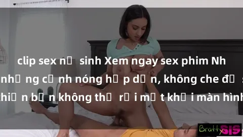 clip sex nữ sinh Xem ngay sex phim Nhật Bản vietsub với những cảnh nóng hấp dẫn, không che đồ sẽ khiến bạn không thể rời mắt khỏi màn hình! Hãy thưởng thức ngay!