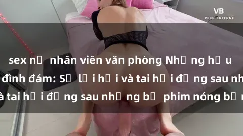 sex nữ nhân viên văn phòng Những hậu duệ của clip sex đình đám: Sự lợi hại và tai hại đằng sau những bộ phim nóng bỏng