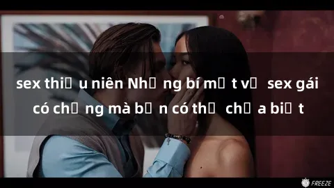 sex thiếu niên Những bí mật về sex gái có chồng mà bạn có thể chưa biết