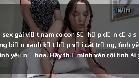 sex gái việt nam có con Sự hấp dẫn của sex bãi biển: Khi sóng biển xanh kết hợp với cát trắng, tình yêu nở hoa. Hãy thả mình vào cõi tình ái giữa sóng biển!