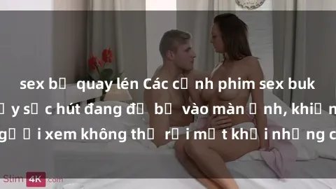 sex bị quay lén Các cảnh phim sex bukkake hấp dẫn và đầy sức hút đang đổ bộ vào màn ảnh, khiến người xem không thể rời mắt khỏi những cảnh quay đầy kích thích.