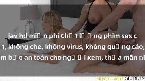 jav hd miễn phí Chất lượng phim sex cập nhật mới nhất, không che, không virus, không quảng cáo, đảm bảo an toàn cho người xem, thỏa mãn nhu cầu tình dục của bạn.
