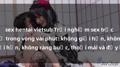 sex hentai vietsub Trải nghiệm sex trực tuyến tuyệt vời chỉ trong vòng vài phút: không giới hạn, không ràng buộc, thoải mái và đầy kích thích!