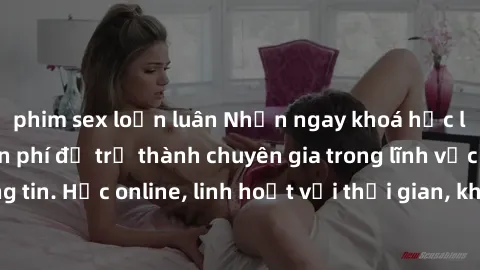 phim sex loạn luân Nhận ngay khoá học lập trình Java miễn phí để trở thành chuyên gia trong lĩnh vực công nghệ thông tin. Học online, linh hoạt với thời gian, không giới hạn địa điểm. Đăng ký ngay!