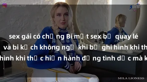 sex gái có chồng Bí mật sex bị quay lén: Những hậu quả và bi kịch không ngờ khi bị ghi hình khi thực hiện hành động tình dục mà không biết.