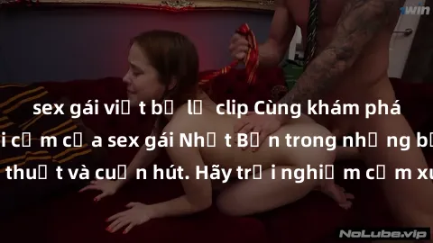 sex gái việt bị lộ clip Cùng khám phá vẻ đẹp và sức gợi cảm của sex gái Nhật Bản trong những bộ phim đầy nghệ thuật và cuốn hút. Hãy trải nghiệm cảm xúc đầy mới mẻ và sống động từ những cảnh quay tinh