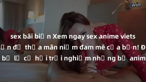 sex bãi biển Xem ngay sex anime vietsub cực hot và hấp dẫn để thỏa mãn niềm đam mê của bạn! Đừng bỏ lỡ cơ hội trải nghiệm những bộ anime đỉnh cao chỉ có tại đây!