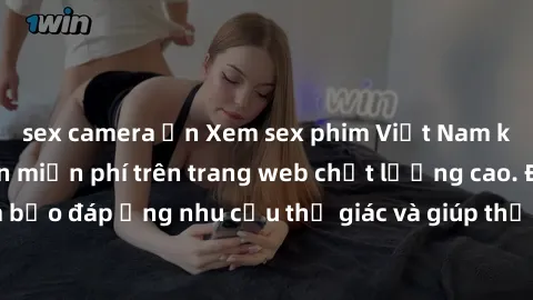 sex camera ẩn Xem sex phim Việt Nam không che hoàn toàn miễn phí trên trang web chất lượng cao. Đảm bảo đáp ứng nhu cầu thị giác và giúp thỏa mãn mong muốn của bạn.