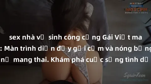 sex nhà vệ sinh công cộng Gái Việt mang bầu và làm tình: Màn trình diễn đầy gợi cảm và nóng bỏng của phụ nữ mang thai. Khám phá cuộc sống tình dục đầy hấp dẫn và mới lạ của họ!
