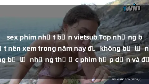sex phim nhật bản vietsub Top những bộ phim sex hay nhất nên xem trong năm nay để không bỏ lỡ những thước phim hấp dẫn và đầy kịch tính.