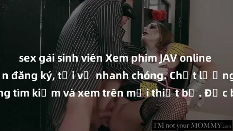 sex gái sinh viên Xem phim JAV online miễn phí không cần đăng ký, tải về nhanh chóng. Chất lượng HD, dễ dàng tìm kiếm và xem trên mọi thiết bị. Đặc biệt, không quảng cáo làm phiền.