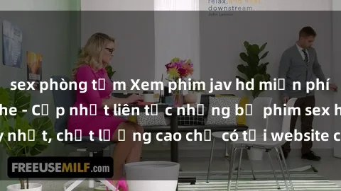 sex phòng tắm Xem phim jav hd miễn phí đỉnh cao không che - Cập nhật liên tục những bộ phim sex hay nhất, chất lượng cao chỉ có tại website chuyên nghiệp hàng đầu.