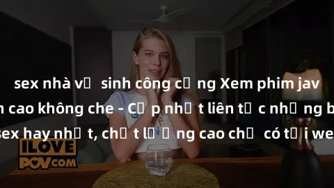 sex nhà vệ sinh công cộng Xem phim jav hd miễn phí đỉnh cao không che - Cập nhật liên tục những bộ phim sex hay nhất, chất lượng cao chỉ có tại website chuyên nghiệp hàng đầu.