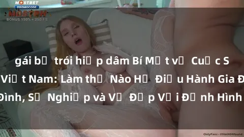 gái bị trói hiếp dâm Bí Mật về Cuộc Sống Của Các MILF Việt Nam: Làm thế Nào Họ Điều Hành Gia Đình, Sự Nghiệp và Vẻ Đẹp Với Định Hình Văn Hóa Đương Đại
