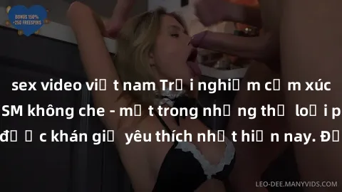 sex video việt nam Trải nghiệm cảm xúc thăng hoa với jav SM không che - một trong những thể loại phim người lớn được khán giả yêu thích nhất hiện nay. Đảm bảo đem lại sự hấp dẫn, kích thích tối đa cho