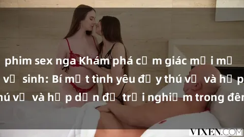 phim sex nga Khám phá cảm giác mới mẻ với sex trong nhà vệ sinh: Bí mật tình yêu đầy thú vị và hấp dẫn để trải nghiệm trong đêm hôm nay!