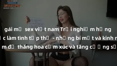 gái mỹ sex việt nam Trải nghiệm hứng khởi cùng với việc làm tình tập thể - những bí mật và kinh nghiệm để thăng hoa cảm xúc và tăng cường sự gắn kết trong mối quan hệ