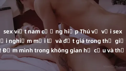 sex việt nam cưỡng hiếp Thú vị với sex cosplay anime: Trải nghiệm mới lạ và đắt giá trong thế giới cosplay! Đắm mình trong không gian hư cấu và thỏa mãn niềm đam mê của bạn!