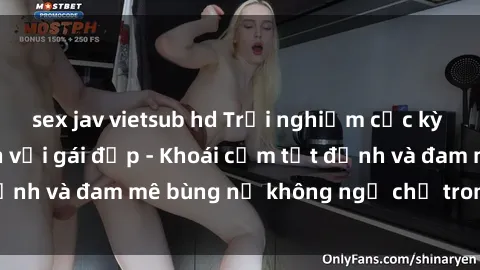 sex jav vietsub hd Trải nghiệm cực kỳ thú vị khi làm tình với gái đẹp - Khoái cảm tột đỉnh và đam mê bùng nổ không ngờ chỉ trong một đêm!