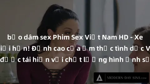 bạo dâm sex Phim Sex Việt Nam HD - Xem ngay và không giới hạn! Đỉnh cao của ẩm thực tình dục Việt Nam được tái hiện với chất lượng hình ảnh sắc nét. Hãy thưởng thức ngay!