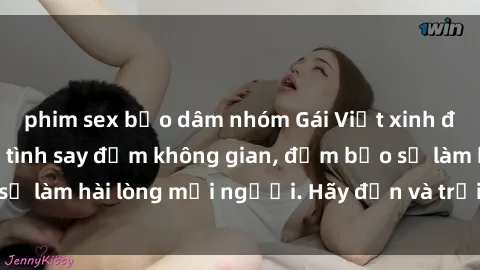 phim sex bạo dâm nhóm Gái Việt xinh đẹp, nồng nàn làm tình say đắm không gian, đảm bảo sẽ làm hài lòng mọi người. Hãy đến và trải nghiệm ngay!