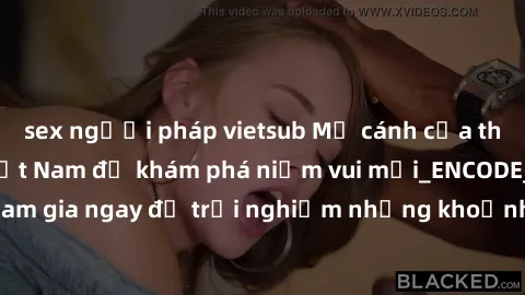 sex người pháp vietsub Mở cánh cửa thế giới sex MILF Việt Nam để khám phá niềm vui mới_ENCODE_. Hãy tham gia ngay để trải nghiệm những khoảnh khắc đầy kích thích và đam mê.