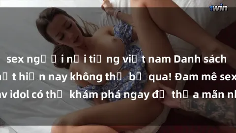 sex người nổi tiếng việt nam Danh sách các idol JAV hot nhất hiện nay không thể bỏ qua! Đam mê sex jav idol có thể khám phá ngay để thỏa mãn nhu cầu giải trí của mình!